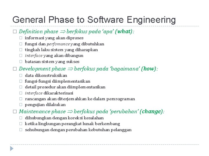 General Phase to Software Engineering � Definition phase berfokus pada ‘apa’ (what): � �