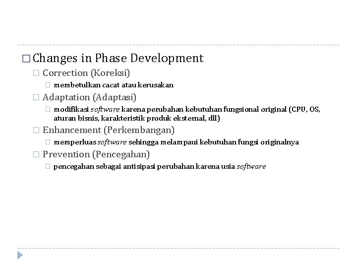 � Changes in Phase Development � Correction (Koreksi) � � Adaptation (Adaptasi) � �