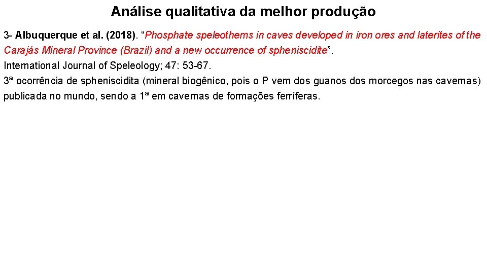 Análise qualitativa da melhor produção 3 - Albuquerque et al. (2018). “Phosphate speleothems in