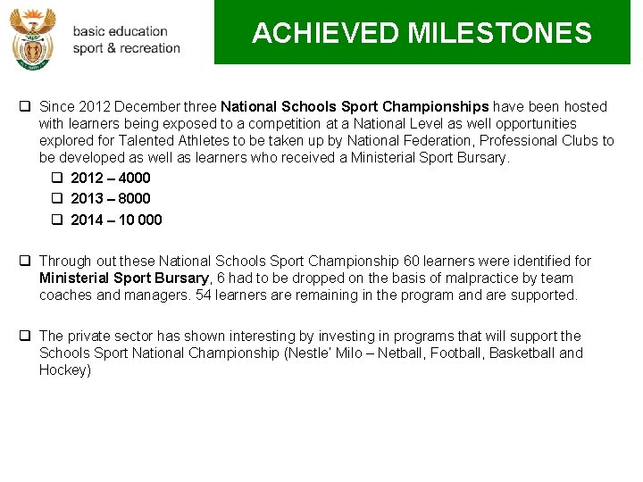 ACHIEVED MILESTONES q Since 2012 December three National Schools Sport Championships have been hosted