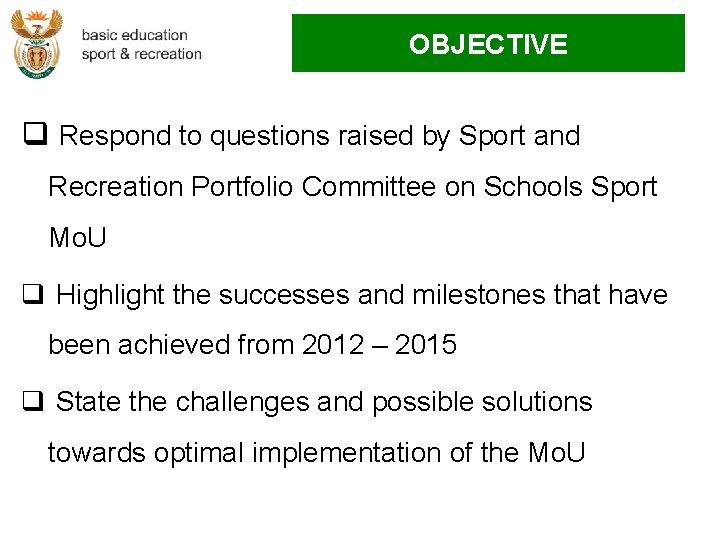 OBJECTIVE q Respond to questions raised by Sport and Recreation Portfolio Committee on Schools
