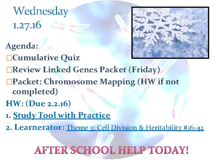 Wednesday 1. 27. 16 Agenda: �Cumulative Quiz �Review Linked Genes Packet (Friday) �Packet: Chromosome Wednesday 1. 27. 16 Agenda: �Cumulative Quiz �Review Linked Genes Packet (Friday) �Packet: Chromosome