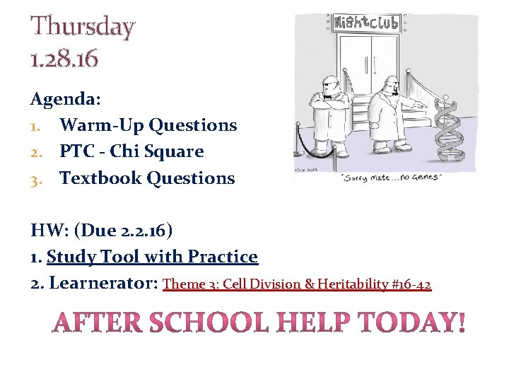 Thursday 1. 28. 16 Agenda: 1. Warm-Up Questions 2. PTC - Chi Square 3.