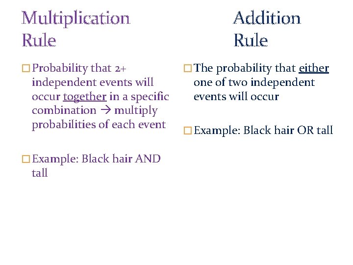 Multiplication Rule � Probability that 2+ independent events will occur together in a specific