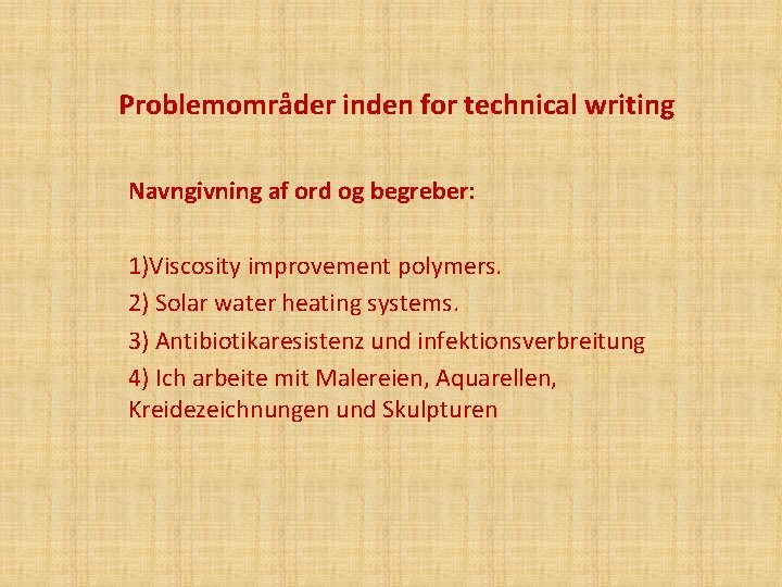 Problemområder inden for technical writing Navngivning af ord og begreber: 1)Viscosity improvement polymers. 2)