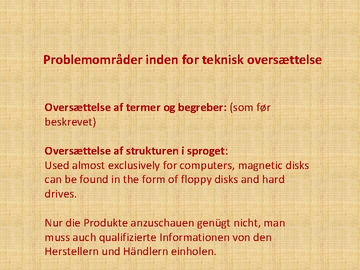 Problemområder inden for teknisk oversættelse Oversættelse af termer og begreber: (som før beskrevet) Oversættelse