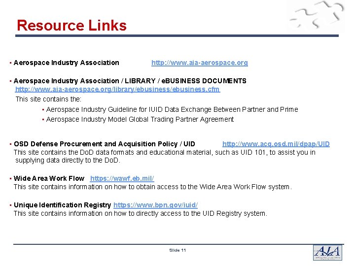 Resource Links • Aerospace Industry Association http: //www. aia-aerospace. org • Aerospace Industry Association Resource Links • Aerospace Industry Association http: //www. aia-aerospace. org • Aerospace Industry Association