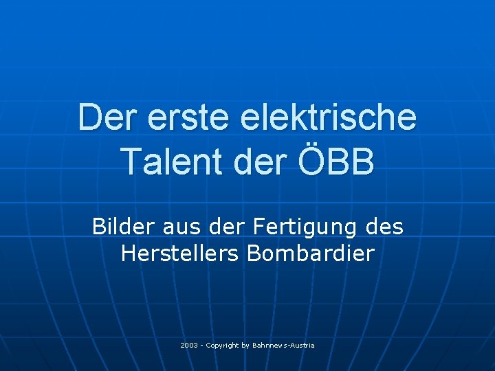 Der erste elektrische Talent der ÖBB Bilder aus der Fertigung des Herstellers Bombardier 2003