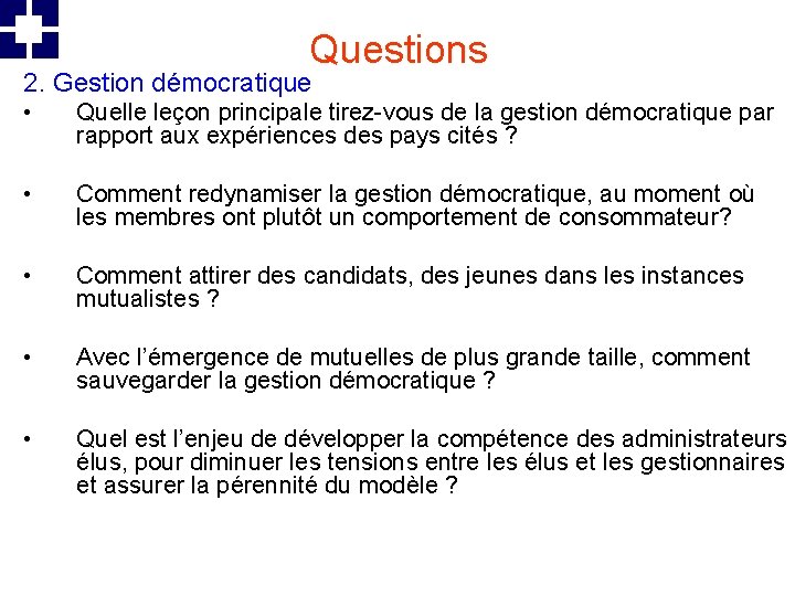 Questions 2. Gestion démocratique • Quelle leçon principale tirez-vous de la gestion démocratique par