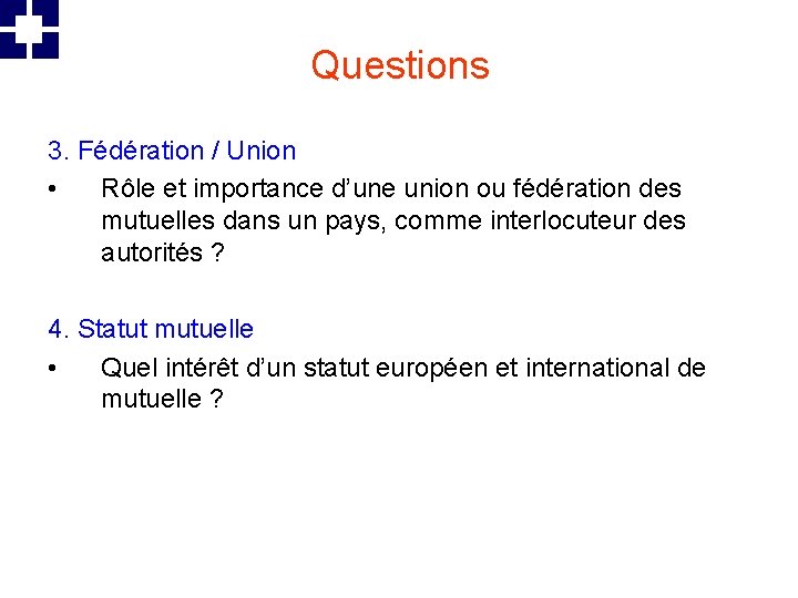 Questions 3. Fédération / Union • Rôle et importance d’une union ou fédération des