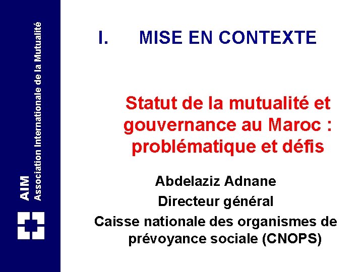 Association Internationale de la Mutualité AIM I. MISE EN CONTEXTE Statut de la mutualité