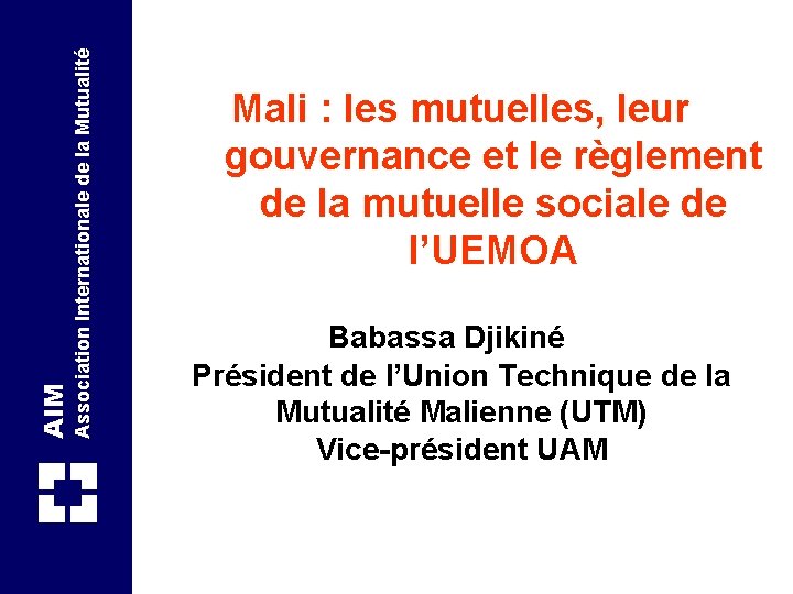 Association Internationale de la Mutualité AIM Mali : les mutuelles, leur gouvernance et le