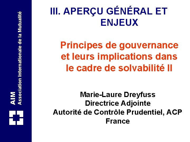 Association Internationale de la Mutualité AIM III. APERÇU GÉNÉRAL ET ENJEUX Principes de gouvernance