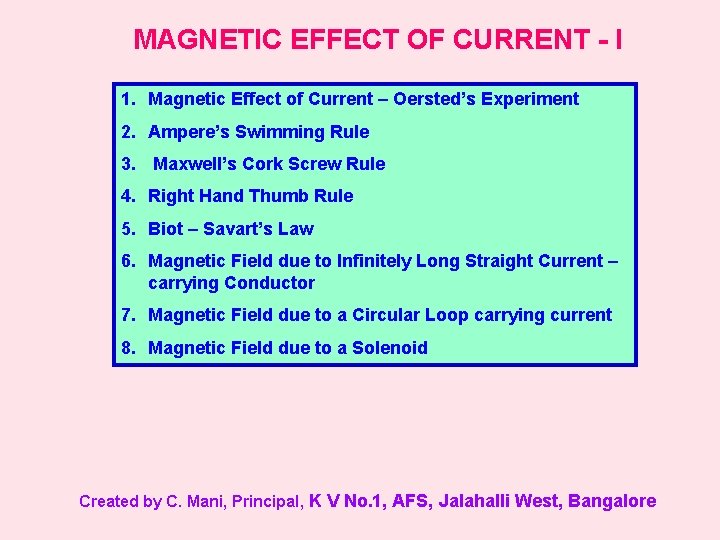 MAGNETIC EFFECT OF CURRENT - I 1. Magnetic Effect of Current – Oersted’s Experiment