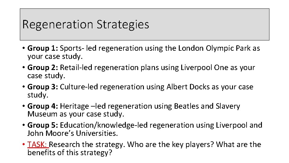 Regeneration Strategies • Group 1: Sports- led regeneration using the London Olympic Park as