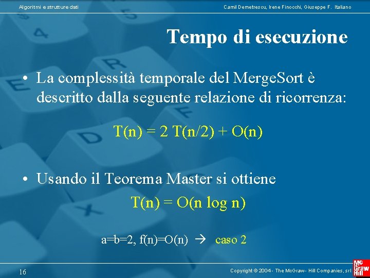 Algoritmi e strutture dati Camil Demetrescu, Irene Finocchi, Giuseppe F. Italiano Tempo di esecuzione