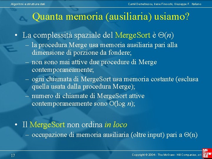 Algoritmi e strutture dati Camil Demetrescu, Irene Finocchi, Giuseppe F. Italiano Quanta memoria (ausiliaria)