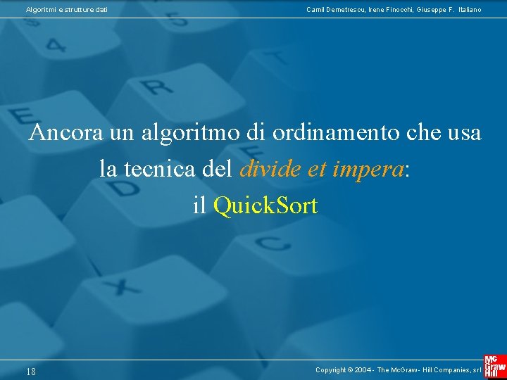 Algoritmi e strutture dati Camil Demetrescu, Irene Finocchi, Giuseppe F. Italiano Ancora un algoritmo