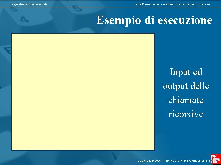 Algoritmi e strutture dati Camil Demetrescu, Irene Finocchi, Giuseppe F. Italiano Esempio di esecuzione