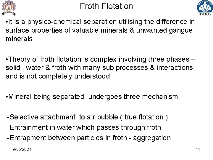 Froth Flotation • It is a physico-chemical separation utilising the difference in surface properties