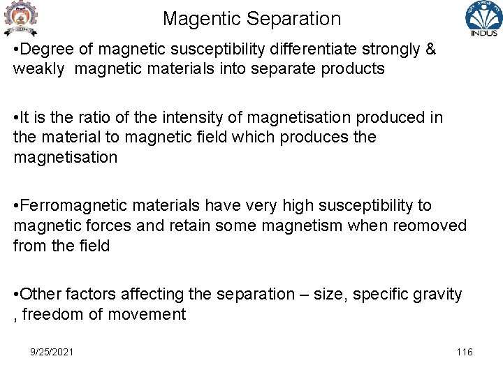Magentic Separation • Degree of magnetic susceptibility differentiate strongly & weakly magnetic materials into