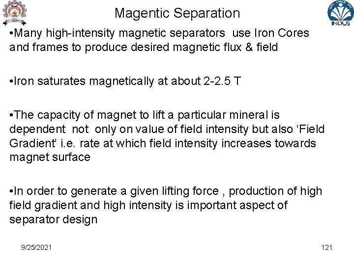 Magentic Separation • Many high-intensity magnetic separators use Iron Cores and frames to produce