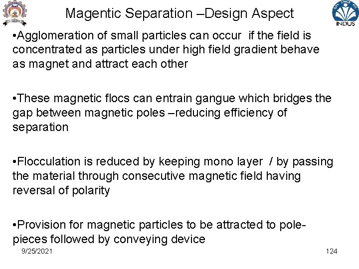 Magentic Separation –Design Aspect • Agglomeration of small particles can occur if the field