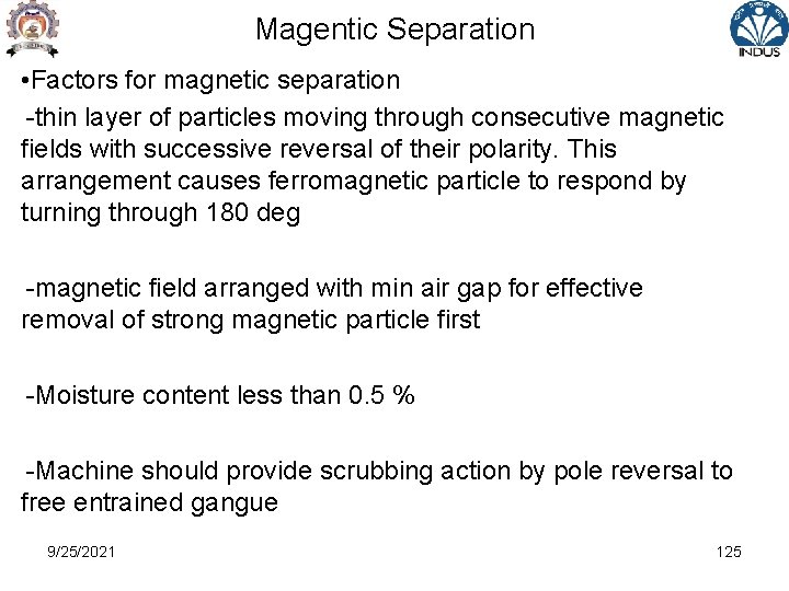 Magentic Separation • Factors for magnetic separation -thin layer of particles moving through consecutive