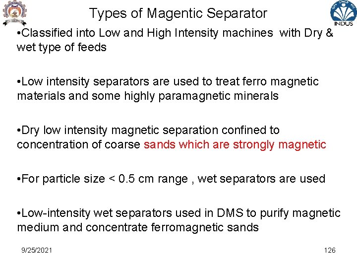 Types of Magentic Separator • Classified into Low and High Intensity machines with Dry
