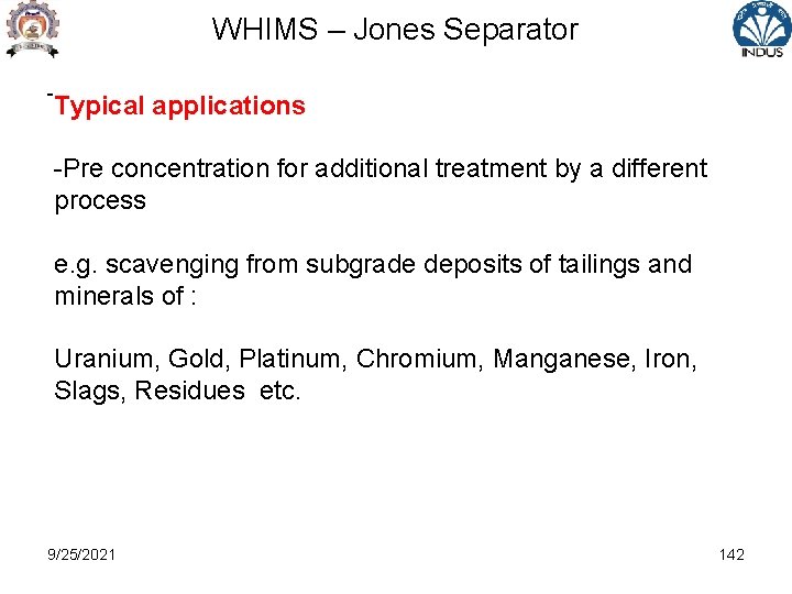 WHIMS – Jones Separator - Typical applications -Pre concentration for additional treatment by a