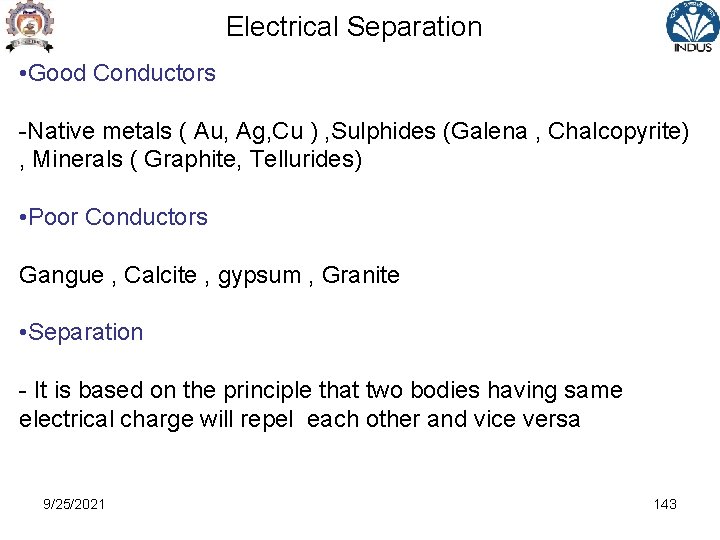 Electrical Separation • Good Conductors -Native metals ( Au, Ag, Cu ) , Sulphides