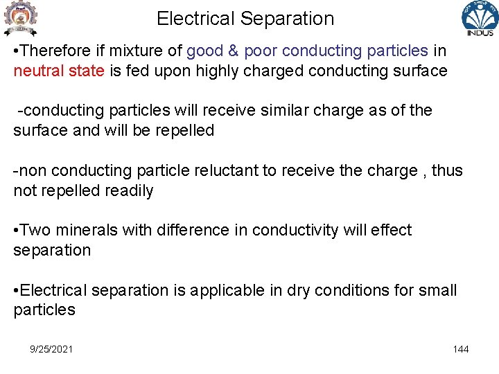 Electrical Separation • Therefore if mixture of good & poor conducting particles in neutral