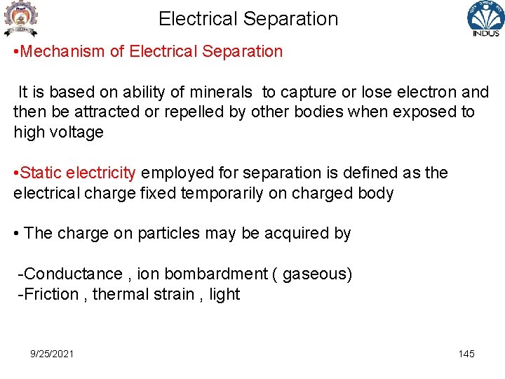 Electrical Separation • Mechanism of Electrical Separation It is based on ability of minerals