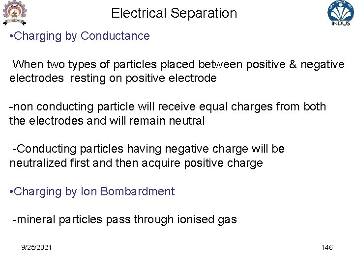 Electrical Separation • Charging by Conductance When two types of particles placed between positive