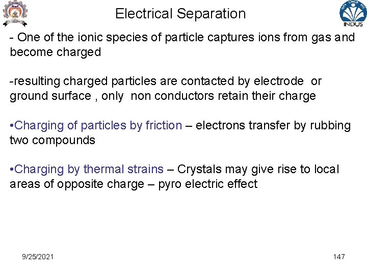 Electrical Separation - One of the ionic species of particle captures ions from gas