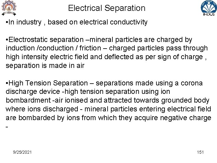Electrical Separation • In industry , based on electrical conductivity • Electrostatic separation –mineral