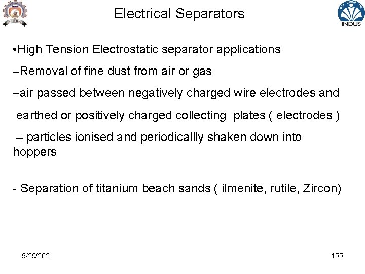 Electrical Separators • High Tension Electrostatic separator applications –Removal of fine dust from air