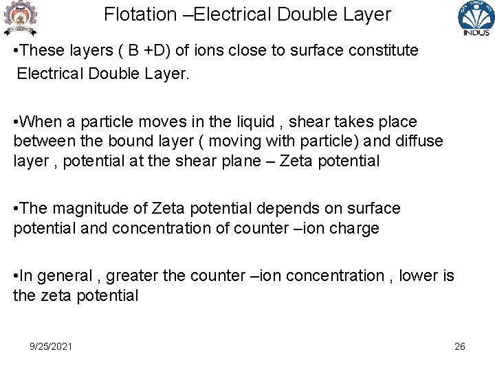 Flotation –Electrical Double Layer • These layers ( B +D) of ions close to