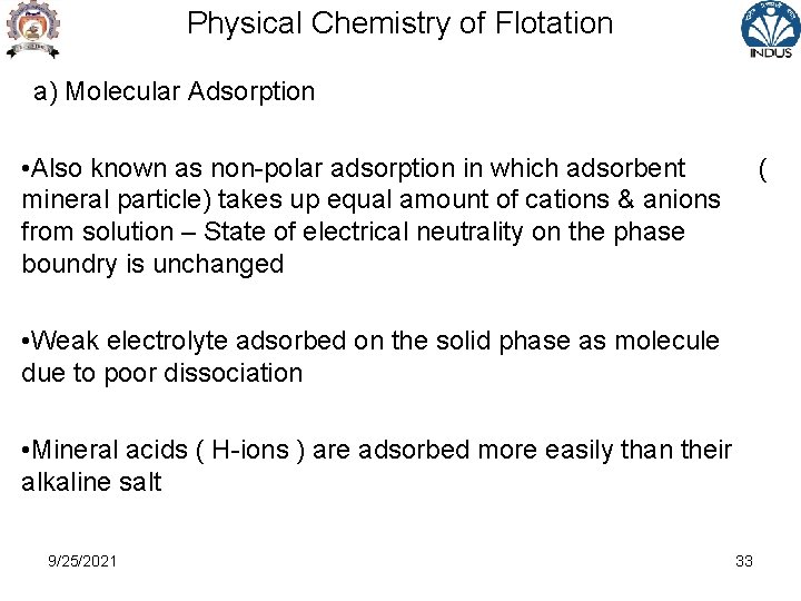 Physical Chemistry of Flotation a) Molecular Adsorption • Also known as non-polar adsorption in
