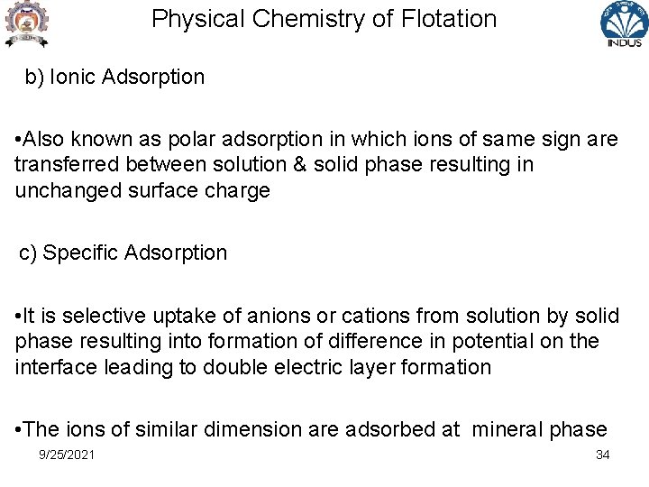 Physical Chemistry of Flotation b) Ionic Adsorption • Also known as polar adsorption in