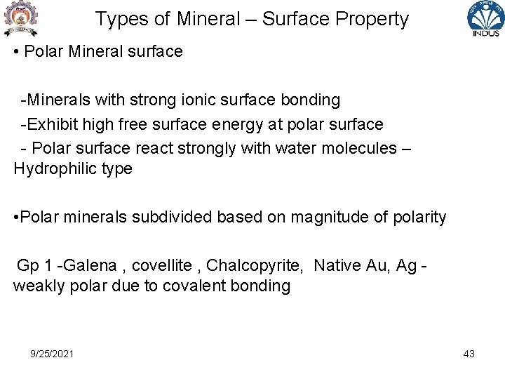 Types of Mineral – Surface Property • Polar Mineral surface -Minerals with strong ionic