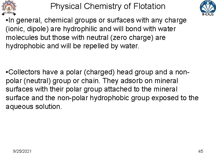 Physical Chemistry of Flotation • In general, chemical groups or surfaces with any charge