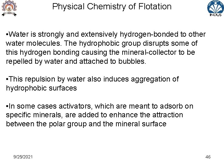Physical Chemistry of Flotation • Water is strongly and extensively hydrogen-bonded to other water