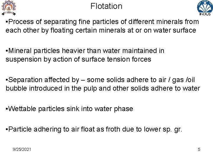 Flotation • Process of separating fine particles of different minerals from each other by