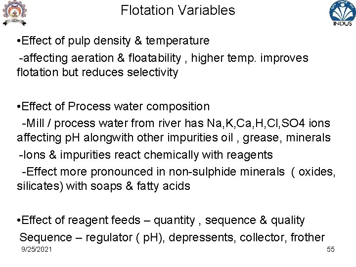 Flotation Variables • Effect of pulp density & temperature -affecting aeration & floatability ,