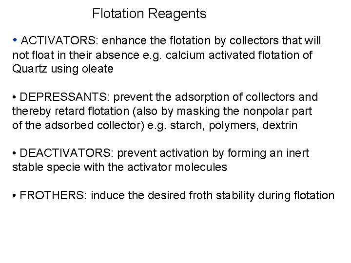 Flotation Reagents • ACTIVATORS: enhance the flotation by collectors that will not float in