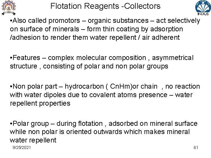 Flotation Reagents -Collectors • Also called promotors – organic substances – act selectively on