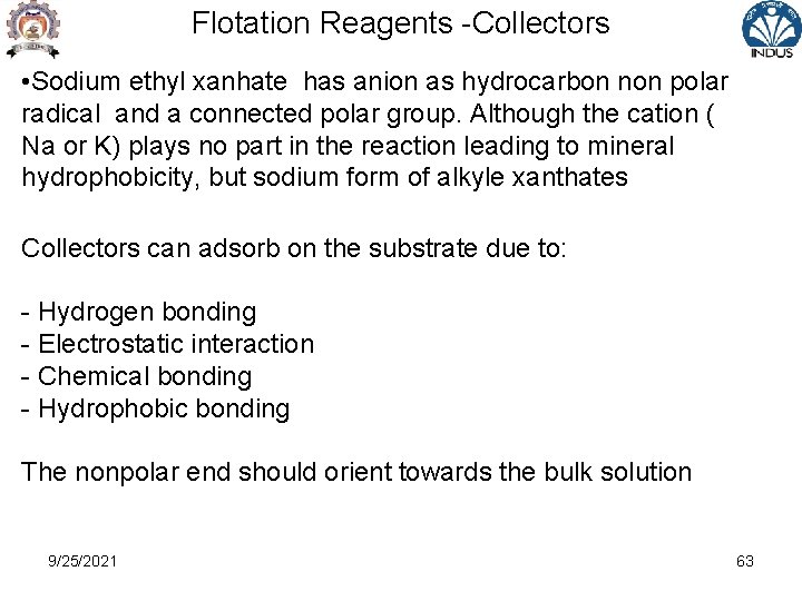 Flotation Reagents -Collectors • Sodium ethyl xanhate has anion as hydrocarbon non polar radical