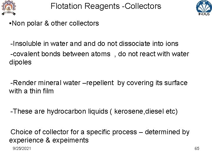 Flotation Reagents -Collectors • Non polar & other collectors -Insoluble in water and do