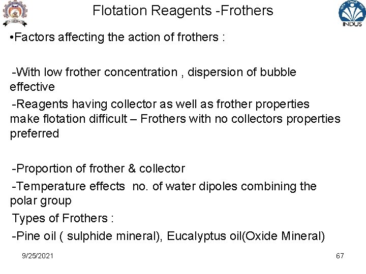 Flotation Reagents -Frothers • Factors affecting the action of frothers : -With low frother